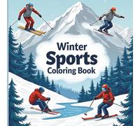 Winter Sports Coloring Book: Relaxing Winter Sports Scenes Featuring Skiing, Snowboarding, Ice Skating & More for Stress Relief and Creative Relaxation