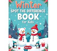 Winter Spot the Difference Book for Kids Ages 4-8: Search & Find Fun with Seasonal Challenges to Build Attention, Boost Confidence, and Keep Children Engaged Indoors.