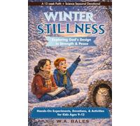 Winter Stillness Exploring God's Design in Strength & Peace: Hands-On Experiments, Devotions, & Activities for Kids Ages 9-12 (Truth in Design: Kids)