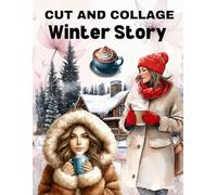 Winter Story Cut and Collage Book: High Quality Illustrations Of Peoples, For Ephemera, Junk Journals, Mixed Media, Paper Crafts, Scrapbooking, and More.