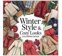 Winter Style & Cozy Looks Coloring Book: Cozy Winter Fashion, Holiday Outfits, and Stylish Seasonal Scenes to Color