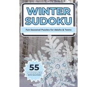 Winter Sudoku: 55 Medium Difficulty Sudoku Puzzles with Solutions | Cozy Brain Games for Adults & Teens | Relaxing Winter Logic Challenges for Snow ... & Quiet Evenings (Seasonal Sudoku Collection)