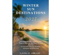 Winter Sun Destinations 2026/2027: The Complete Guide to Maldives, Thailand, Dubai, Bali, Mauritius, Seychelles and the Canary Islands