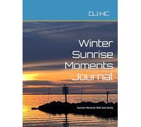 Winter Sunrise Moments Journal: Sunrise Moments With God Series (Sunrise Moments with God: Fall, Winter, Spring and Summer)