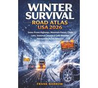 Winter Survival Road Atlas USA 2026: Snow-Prone Highways, Mountain Passes, Chain Laws, Seasonal Closures & Cold-Weather Navigation Across America