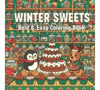WINTER SWEETS: Bold and Easy Christmas Coloring Book - Cute Baking Kitchen, Candy Cane Lane, and Yummy Winter Treats for Relaxation