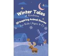 Winter Tales of Kindness: 20 Inspiring Animal Stories for Kids (Ages 4-7)