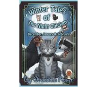 Winter Tales of the Night Chicken: 90 Bedtime Stories for the Longest Nights. A Low-Stimulation Collection for Deep Rest (Volume 4) (The Year of the Night Chicken)