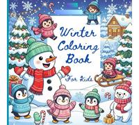 Winter Themed Coloring Book for Kids: Fun and Easy Winter Coloring Pages with Snowmen, Santa, Animals, Christmas Scenes & More | Perfect Holiday Activity Book for Kids