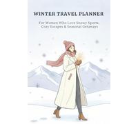 WINTER TRAVEL PLANNER - For Women Who Love Snowy Sports, Cozy Escapes & Seasonal Getaways: An Aesthetic 27-Day Detailed Trip Organizer with ... / Perfect Christmas Gift Idea for Her