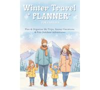 Winter Travel PLANNER - Plan & Organize Ski Trips, Snowy Vacations & Fun Outdoor Adventures: A Cozy Seasonal Logbook Featuring Packing Lists, Budget ... Getaways / Perfect Christmas Gift Idea