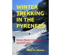 WINTER TREKKING IN THE PYRENEES: SPAIN-FRANCE BORDER ADVENTURES