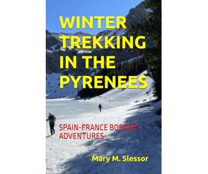 WINTER TREKKING IN THE PYRENEES: SPAIN-FRANCE BORDER ADVENTURES