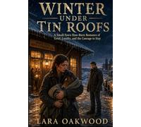 Winter Under Tin Roofs: A Small-Town Slow-Burn Romance of Grief, Loyalty, and the Courage to Stay (Maple Bend)