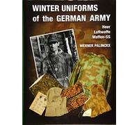 Winter Uniforms of the German Army: Heer, Luftwaffe, Waffen-SS