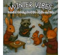 Winter Vibes: Coloring Book for Adults and Kids | Relaxing Winter Designs: 50 Relaxing Winter Vibe Coloring Pages with Animals