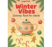 Winter Vibes Coloring Book large print: Relax with Cozy Holiday Scenes, Cabins, Seasonal Landscapes & Bold and Easy Designs - Adult Relaxation Christmas Pages & Comfy Gift Ideas