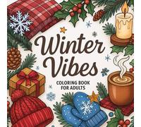 Winter Vibes Coloring Book: Relax with Beautifully Illustrated Winter Scenes of Cabins, Villages, and Holiday Charm (Cozy Seasonal Collection)