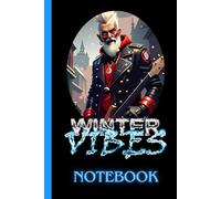 Winter Vibes Punk Rock Santa Notebook: A Bold and Edgy 6x9 Inch Notebook with 120 Lined Pages,Perfect for Journaling,Note-Taking and Holiday Gifting
