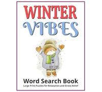 Winter Vibes Word Search Book - Large Print Puzzles for Relaxation and Stress Relief: A Fun Holiday Gift With Easy-To-Read Format For Leisure Time ... Brain Game Activities For Adults And Seniors