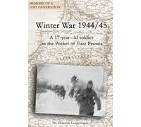 Winter War 1944/45: A 17-year old soldier in the Pocket of East Prussia (Black & White Edition) (Memoirs of a Lost Generation)