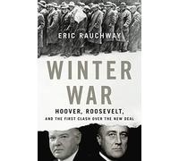 Winter War: Hoover, Roosevelt, and the First Clash Over the New Deal