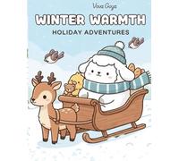 Winter Warmth. Holiday Adventure: Cute Animals Colouring Book For All Ages