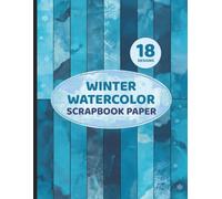Winter Watercolor Scrapbook Paper: Snowflakes, Frost Frozen Ice Themed 18 Designs Different Shades of Blue for Cards, Invitations, Christmas Projects, Journals
