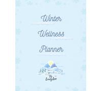 Winter Wellness Planner - Premium Color Edition: A 4-Week Guided Self-Care Journal with Daily Mood, Meals, Hydration, Reflections & Cozy Winter Scenes