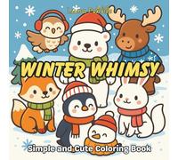 Winter Whimsy: Cozy Creatures in a Snowy World: Cute and Simple Winter Scenes for Kids and Teens | Easy-to-Color Outlines with Cozy Charm