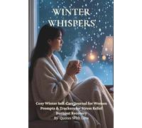 Winter whispers: Cozy Winter Self-Care Journal for Women Prompts & Trackers for Stress Relief Burnout Recovery