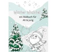 Winter Wichtel: ein Malbuch für Jung & Alt