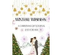 Winter Wishes: A Christmas Gift Journal Just For Her: you are my favorite moment of every season. These pages hold all the love I feel for you. Merry Christmas, my heart