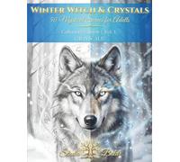 Winter Witch & Crystals | Collector’s Edition | Vol. 1 | A Premium Grayscale Coloring Book for Adults: 50 Mystical Scenes to Find Your Sanctuary through Mystery and Enchantment