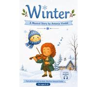 Winter with Vivaldi: A Musical Story for Kids Inspired by The Four Seasons (Vivaldi for Kids: The Four Seasons)