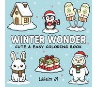 Winter Wonder: A Bold and Easy Coloring Book Featuring Cute Designs for Kids, Teens, and Adults. Simple and Adorable Illustrations - Perfect for Relaxation, Creativity, and Fun!