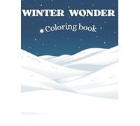Winter Wonder Coloring Book: Easy and Cozy Winter Scenes for Relaxation and Stress Relief