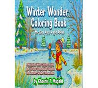 Winter Wonder Coloring Book for Kids Ages 4 and Above: Multicultural Winter Coloring & Activity Book with Snow Scenes, Holiday Traditions, Word ... Facts, and More (Seasonal Coloring Books)