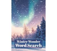 Winter Wonder Word Search: Cozy Seasonal Puzzles for Adults and Seniors with Snowy Landscapes and Aurora Themes