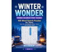 Winter Wonder: Word Search for the Season Ahead (Ages 13-17): 100 Word Search Puzzles for Teens - Snow, New Year Reflection, Winter Culture, and the ... Age-Segmented Holiday Word Search Series)