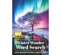 Winter Wonder Word Search Vol.2: 55 Winter Puzzles for Adults, Seniors & Teens - Aurora Borealis, Arctic Adventures, Holiday Magic & Cozy Nights