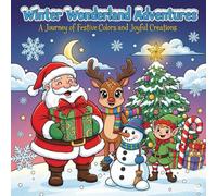 Winter Wonderland Adventures: A Journey of Festive Colors And Joyful Creations