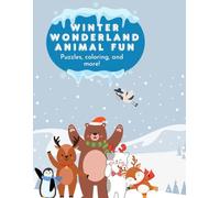 Winter Wonderland Animal Fun: Holiday Puzzles, Coloring, and More!: Perfect for Classrooms, Homeschooling, and Holiday Break Fun
