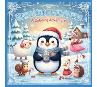WINTER WONDERLAND ANIMALS, a coloring adventure !: 50 divertenti illustrazioni per i bambini, con disegni di animali simpatici facili da colorare