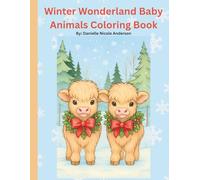 Winter Wonderland Baby Animals Coloring Book: Coloring Pages with a Christmas and Winter Theme of Baby Farm Animals and Baby Woodland Animals for Kids