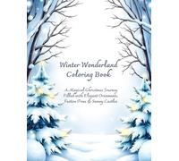 Winter Wonderland Coloring Book: A Magical Christmas Journey Filled with Elegant Ornaments, Festive Trees & Snowy Castles