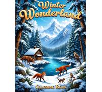 Winter Wonderland Coloring Book: A Vivid Journey Through Winter Wildlife & Dreamlike Landscapes