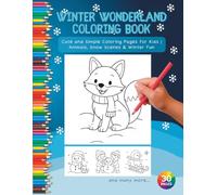 WINTER WONDERLAND COLORING BOOK: Cute and Simple Coloring Pages for Kids | Animals, Snow Scenes & Winter Fun