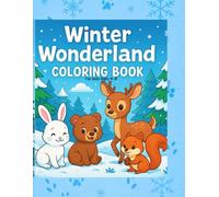Winter Wonderland Coloring Book: Cute Winter Animals and Fun Snowy Scenes for Kids Ages 4-8