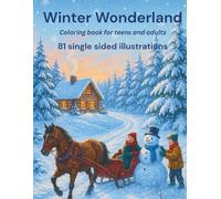 Winter Wonderland Coloring Book for Adults and Teens: 81 Single-Sided Illustrations of Cozy Winter Scenes, Snowy Landscapes, and Seasonal Magic (Seasonal Coloring Books)